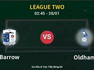 Soi Kèo Barrow vs Oldham – 02:45 28/01 | Nhận Định, Dự Đoán Tỷ Số