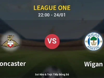 Soi Kèo Doncaster vs Wigan – 22:00 24/01 | Nhận Định, Dự Đoán Tỷ Số