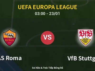 Kết Quả: AS Roma 2-0 VfB Stuttgart – Highlight & Bàn Thắng | UEFA Europa League