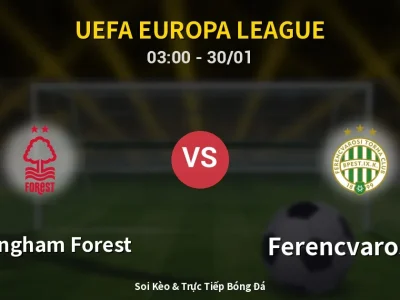 Kết Quả: Nottingham Forest 4-0 Ferencvarosi TC – Highlight & Bàn Thắng | UEFA Europa League