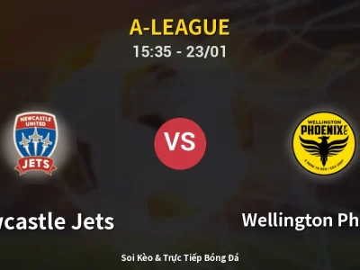 Kết Quả: Newcastle Jets 4-1 Wellington Phoenix – Highlight & Bàn Thắng | A-League