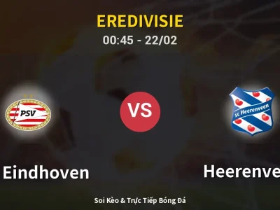 Kết Quả: PSV Eindhoven 3-1 Heerenveen – Highlight & Bàn Thắng | Eredivisie