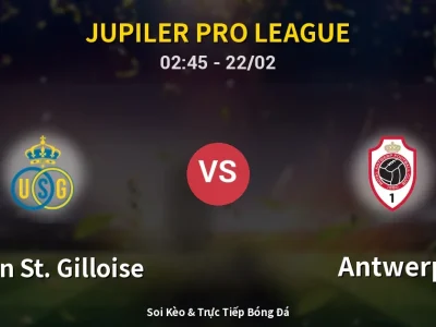 Kết Quả: Union St. Gilloise 2-1 Antwerp – Highlight & Bàn Thắng | Jupiler Pro League