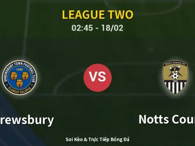 Kết Quả: Shrewsbury 1-0 Notts County – Highlight & Bàn Thắng | League Two