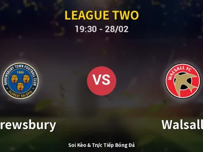 Soi Kèo Shrewsbury vs Walsall – 19:30 28/02 | Nhận Định, Dự Đoán Tỷ Số