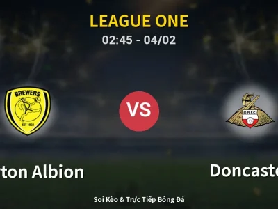 Kết Quả: Burton Albion 1-2 Doncaster – Highlight & Bàn Thắng | League One