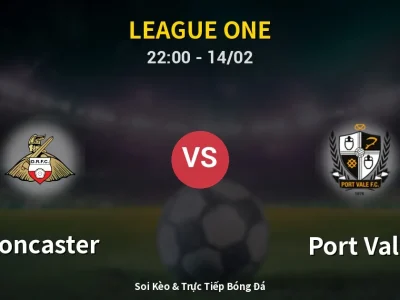 Soi Kèo Doncaster vs Port Vale – 22:00 14/02 | Nhận Định, Dự Đoán Tỷ Số