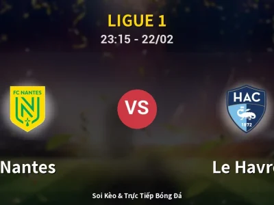Soi Kèo Nantes vs Le Havre – 23:15 22/02 | Nhận Định, Dự Đoán Tỷ Số