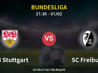 Soi Kèo VfB Stuttgart vs SC Freiburg – 21:30 01/02 | Nhận Định, Dự Đoán Tỷ Số