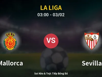 Kết Quả: Mallorca 4-1 Sevilla – Highlight & Bàn Thắng | La Liga