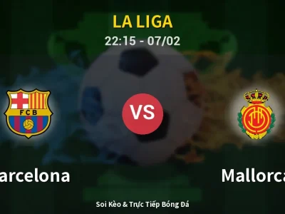 Soi Kèo Barcelona vs Mallorca – 22:15 07/02 | Nhận Định, Dự Đoán Tỷ Số