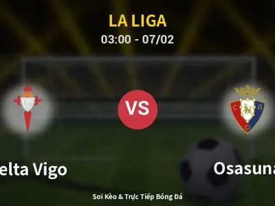 Kết Quả: Celta Vigo 1-2 Osasuna – Highlight & Bàn Thắng | La Liga