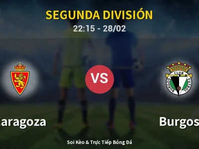 Soi Kèo Zaragoza vs Burgos – 22:15 28/02 | Nhận Định, Dự Đoán Tỷ Số