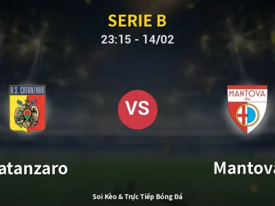 Soi Kèo Catanzaro vs Mantova – 23:15 14/02 | Nhận Định, Dự Đoán Tỷ Số