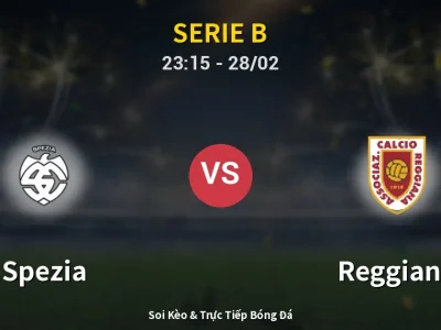 Soi Kèo Spezia vs Reggiana – 23:15 28/02 | Nhận Định, Dự Đoán Tỷ Số