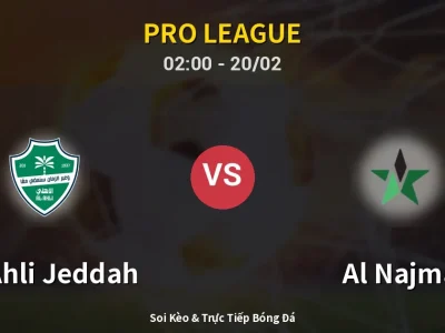 Kết Quả: Al-Ahli Jeddah 4-1 Al Najma – Highlight & Bàn Thắng | Pro League