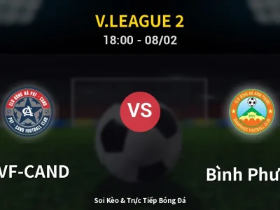 Soi Kèo PVF-CAND vs Bình Phước – 18:00 08/02 | Nhận Định, Dự Đoán Tỷ Số