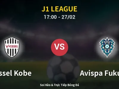 Kết Quả: Vissel Kobe 2-1 Avispa Fukuoka – Highlight & Bàn Thắng | J1 League