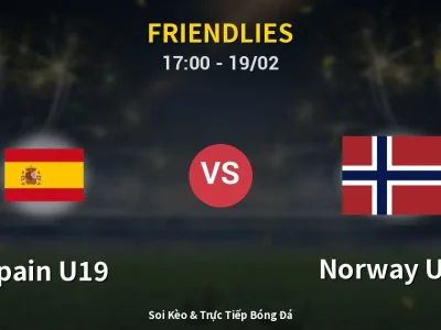 Kết Quả: Spain U19 2-0 Norway U19 – Highlight & Bàn Thắng | Friendlies