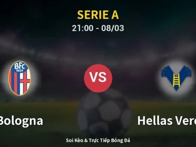 Soi Kèo Bologna vs Hellas Verona – 21:00 08/03 | Nhận Định, Dự Đoán Tỷ Số