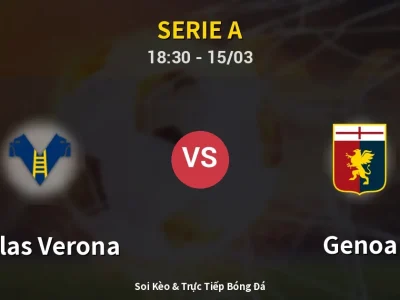 Soi Kèo Hellas Verona vs Genoa – 18:30 15/03 | Nhận Định, Dự Đoán Tỷ Số