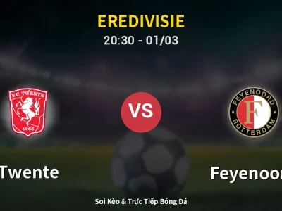 Kết Quả: Twente 2-0 Feyenoord – Highlight & Bàn Thắng | Eredivisie