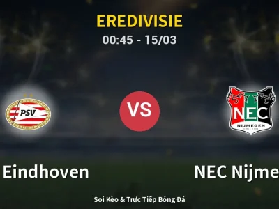 Kết Quả: PSV Eindhoven 2-3 NEC Nijmegen – Highlight & Bàn Thắng | Eredivisie