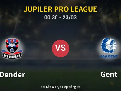 Kết Quả: Dender 1-3 Gent – Highlight & Bàn Thắng | Jupiler Pro League