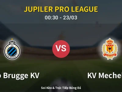 Kết Quả: Club Brugge KV 4-1 KV Mechelen – Highlight & Bàn Thắng | Jupiler Pro League