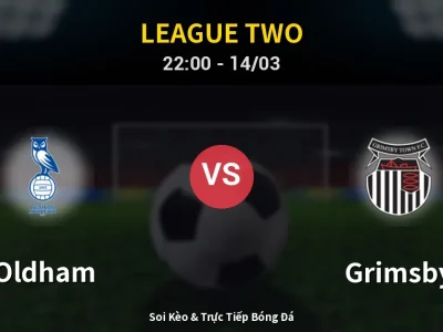 🔴 Trực Tiếp: Oldham 0-0 Grimsby – Link Xem League Two (Full HD)
