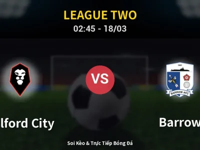 Kết Quả: Salford City 3-1 Barrow – Highlight & Bàn Thắng | League Two