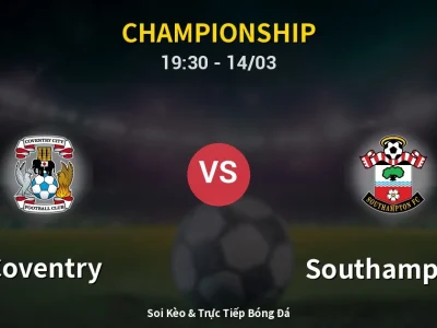 Kết Quả: Coventry 1-2 Southampton – Highlight & Bàn Thắng | Championship
