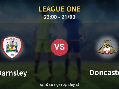 Soi Kèo Barnsley vs Doncaster – 22:00 21/03 | Nhận Định, Dự Đoán Tỷ Số