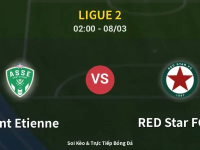 Kết Quả: Saint Etienne 2-0 RED Star FC 93 – Highlight & Bàn Thắng | Ligue 2