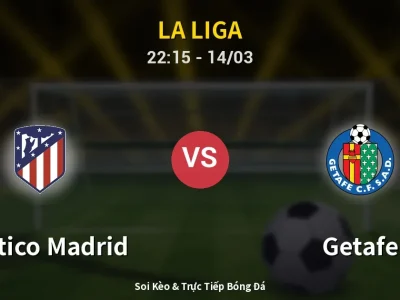 🔴 Trực Tiếp: Atletico Madrid 1-0 Getafe – Link Xem La Liga (Full HD)