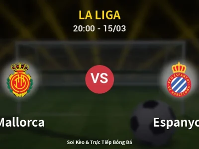 Soi Kèo Mallorca vs Espanyol – 20:00 15/03 | Nhận Định, Dự Đoán Tỷ Số