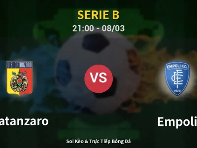 Soi Kèo Catanzaro vs Empoli – 21:00 08/03 | Nhận Định, Dự Đoán Tỷ Số