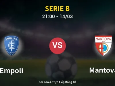 🔴 Trực Tiếp: Empoli 1-2 Mantova – Link Xem Serie B (Full HD)