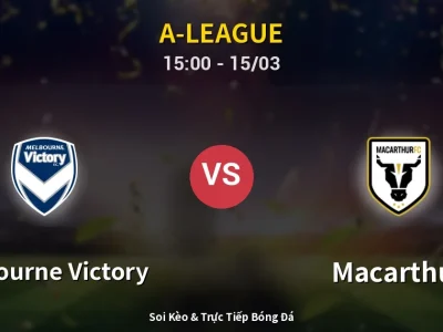 Soi Kèo Melbourne Victory vs Macarthur – 15:00 15/03 | Nhận Định, Dự Đoán Tỷ Số