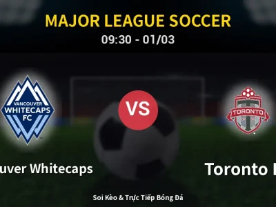 Kết Quả: Vancouver Whitecaps 3-0 Toronto FC – Highlight & Bàn Thắng | Major League Soccer