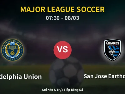 Kết Quả: Philadelphia Union 0-1 San Jose Earthquakes – Highlight & Bàn Thắng | Major League Soccer