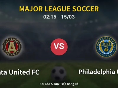 Kết Quả: Atlanta United FC 3-1 Philadelphia Union – Highlight & Bàn Thắng | Major League Soccer