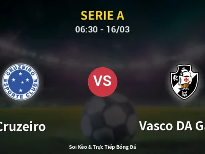 Soi Kèo Cruzeiro vs Vasco DA Gama – 06:30 16/03 | Nhận Định, Dự Đoán Tỷ Số
