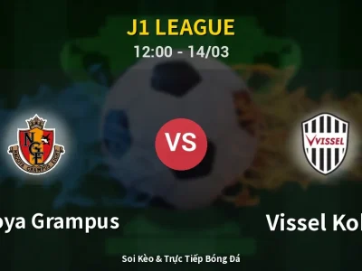 Kết Quả: Nagoya Grampus 0-3 Vissel Kobe – Highlight & Bàn Thắng | J1 League