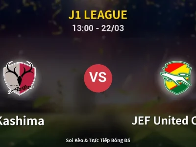 Soi Kèo Kashima vs JEF United Chiba – 13:00 22/03 | Nhận Định, Dự Đoán Tỷ Số