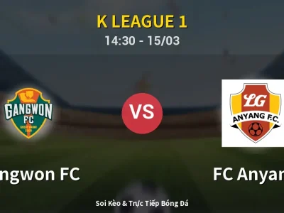 Soi Kèo Gangwon FC vs FC Anyang – 14:30 15/03 | Nhận Định, Dự Đoán Tỷ Số
