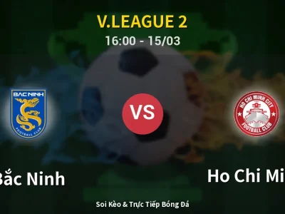 Soi Kèo Bắc Ninh vs Ho Chi Minh – 16:00 15/03 | Nhận Định, Dự Đoán Tỷ Số
