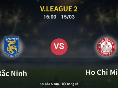 Soi Kèo Bắc Ninh vs Ho Chi Minh – 16:00 15/03 | Nhận Định, Dự Đoán Tỷ Số