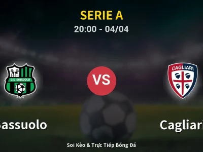 Soi Kèo Sassuolo vs Cagliari – 20:00 04/04 | Nhận Định, Dự Đoán Tỷ Số