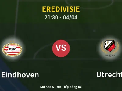 Soi Kèo PSV Eindhoven vs Utrecht – 21:30 04/04 | Nhận Định, Dự Đoán Tỷ Số